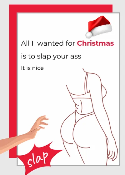 All I wanted for Christmas is to slap your ass